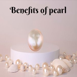 Pearl Moti Pearl Moti| Benefits of Pearl Moti|