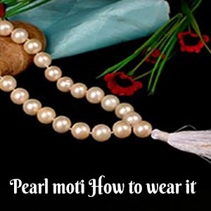 Pearl Moti How to wear Pearl Moti| Pearl Moti|