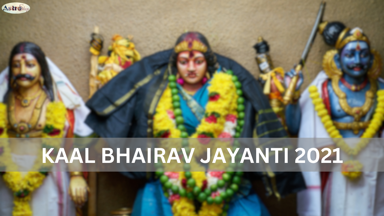 KAAL BHAIRAV JAYANTI 2021