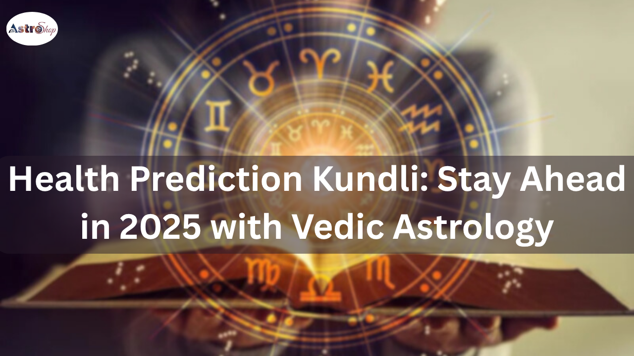 Health Prediction Kundli: Stay Ahead in 2025 with Vedic Astrology