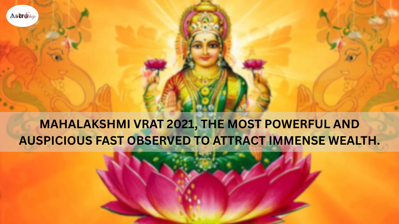 MAHALAKSHMI VRAT 2021, POWERFUL AND AUSPICIOUS FAST TO ATTRACT WEALTH