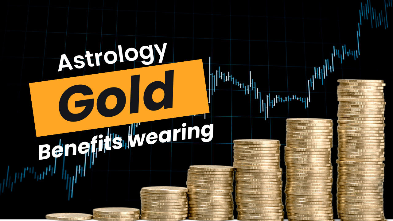Gold: Benefits of wearing it in astrology?