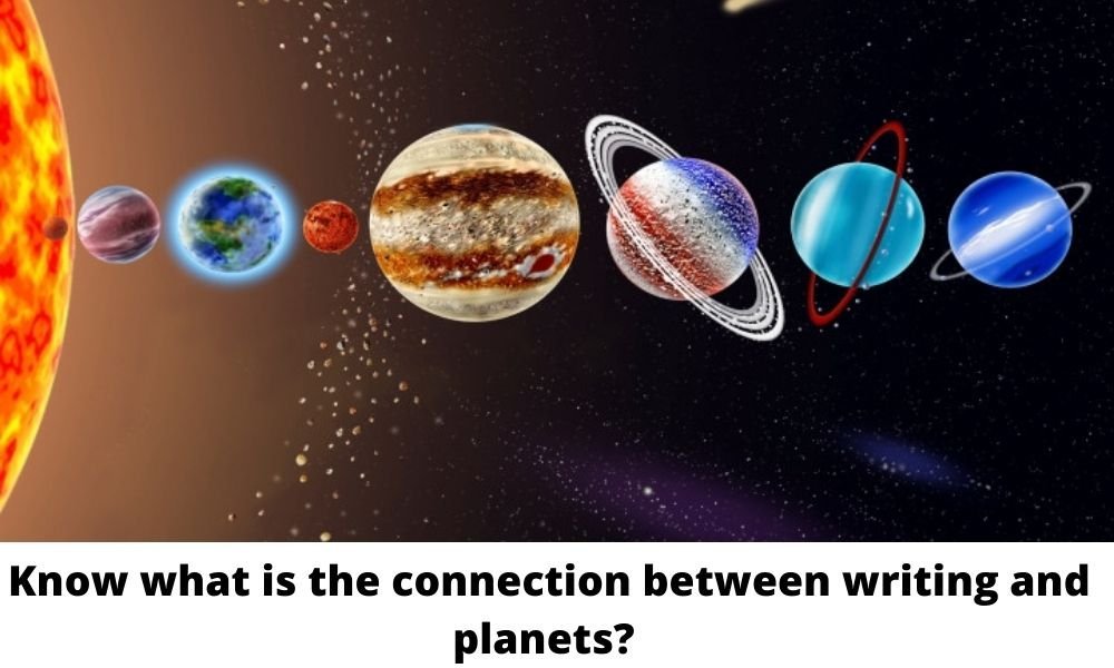 Know what is the connection between writing and planets?