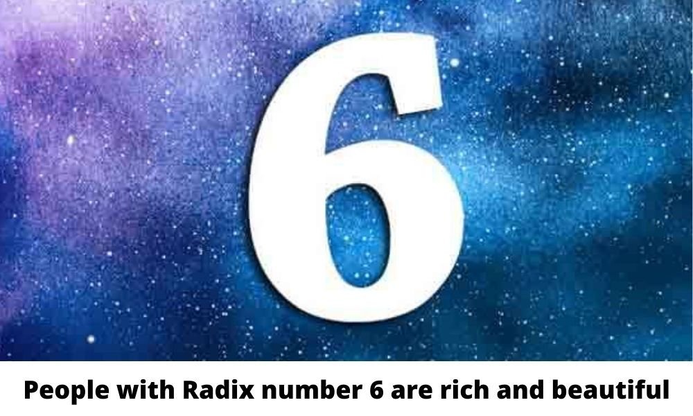 People with Radix number 6 are rich and beautiful