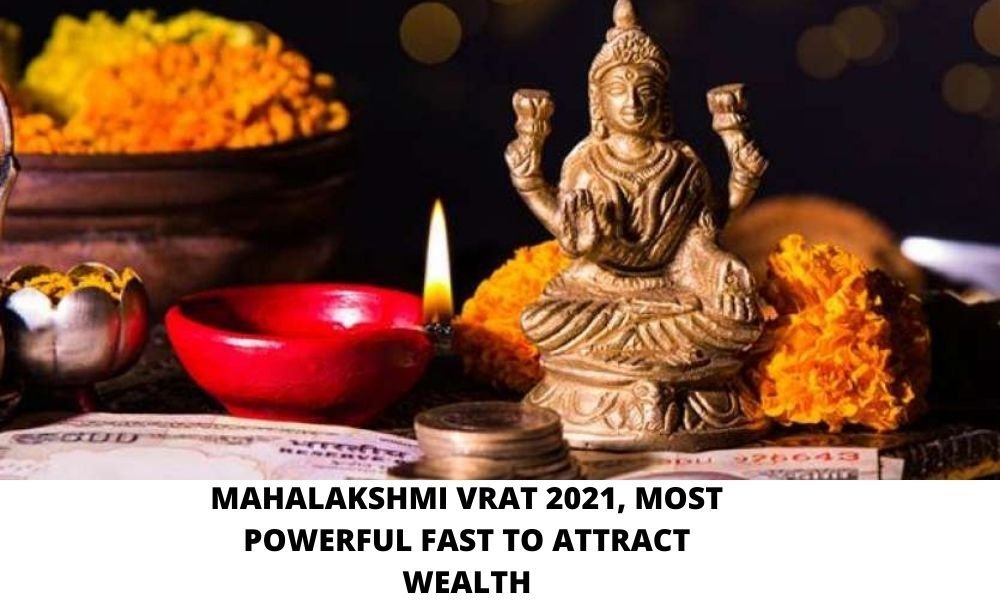 MAHALAKSHMI VRAT 2021, THE MOST POWERFUL AND AUSPICIOUS FAST OBSERVED TO ATTRACT IMMENSE WEALTH.
