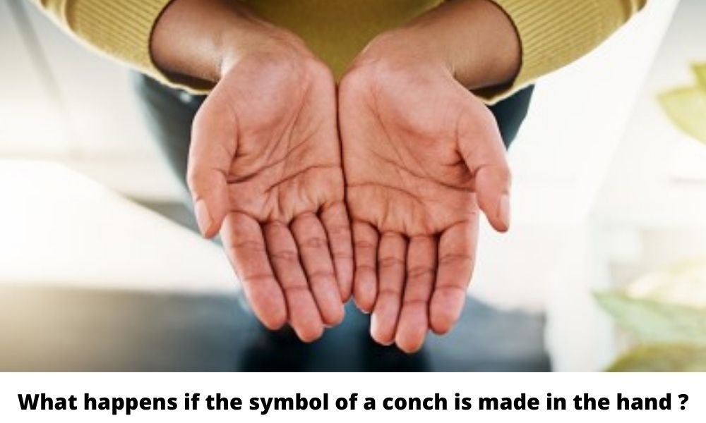 What happens if the symbol of a conch is made in the hand?