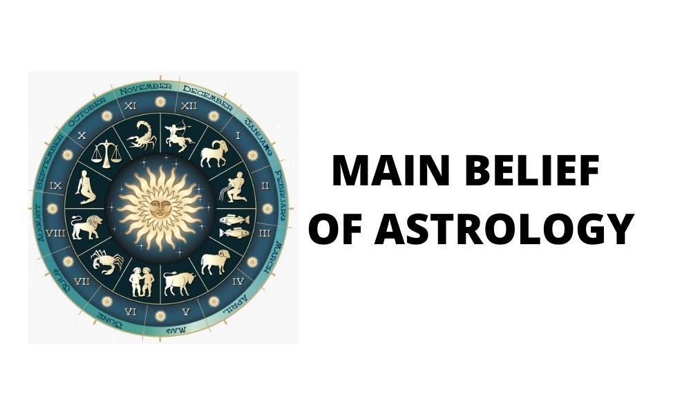 MAIN BELIEF OF ASTROLOGY