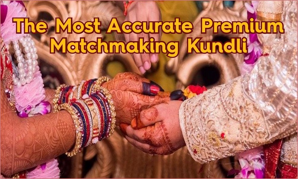 Matchmaking Kundli- The Most Accurate Premium kundli
